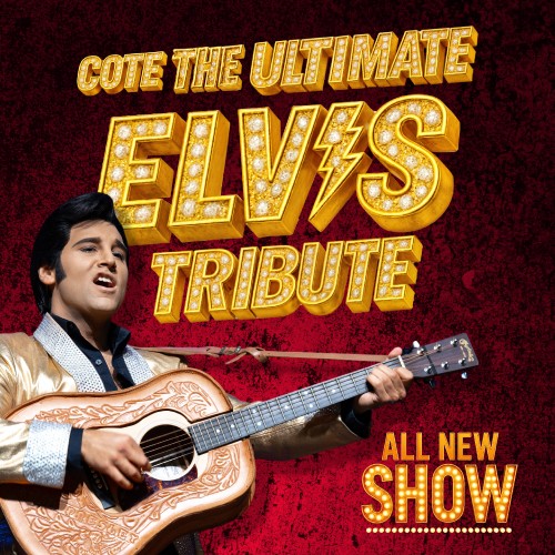 An Elvis Presley tribute artist in a gold suit plays an acoustic guitar. Above him, bold marquee-style text reads, "COTE THE ULTIMATE ELVIS TRIBUTE." Additional text in the bottom right corner says, "ALL NEW SHOW."