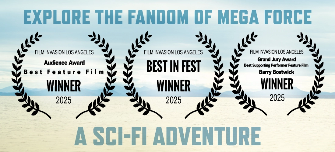 Three film festival award laurels for the documentary "Explore the Fandom of Mega Force: A Sci-Fi Adventure." The text indicates Film Invasion Los Angeles 2025 winners for Audience Award Best Feature Film, Best in Fest, and Grand Jury Award for Best Supporting Performer Barry Bostwick.