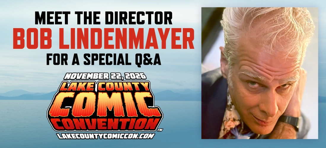 Promotional banner for Lake County Comic Convention on November 22, 2026. A headshot of director Bob Lindenmayer appears on the right next to bold text inviting attendees to stay after the documentary for a Q&A and meet-and-greet with him.